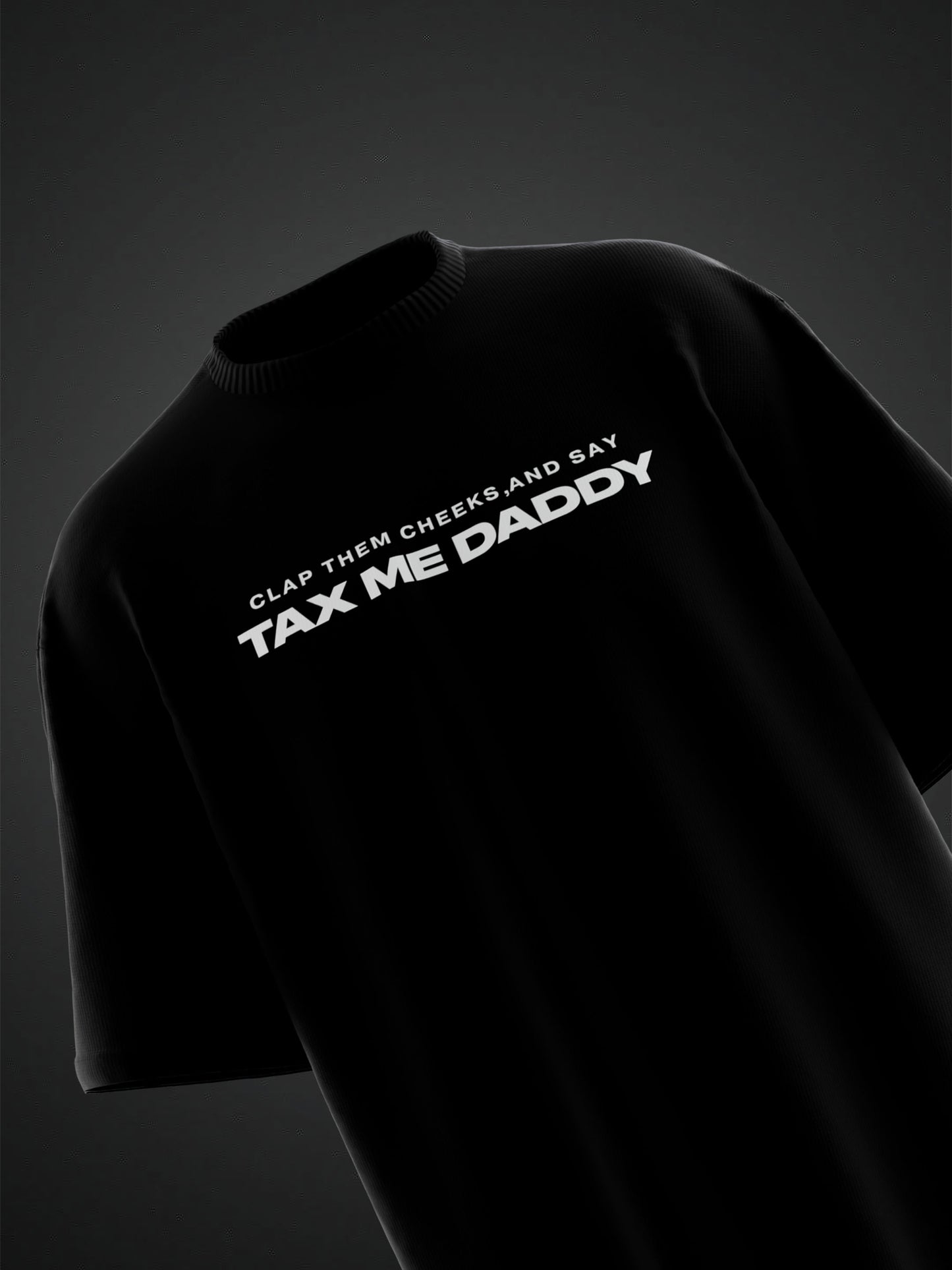 TAX ME DADDY BACK PRINT OVERSIZED T-SHIRT