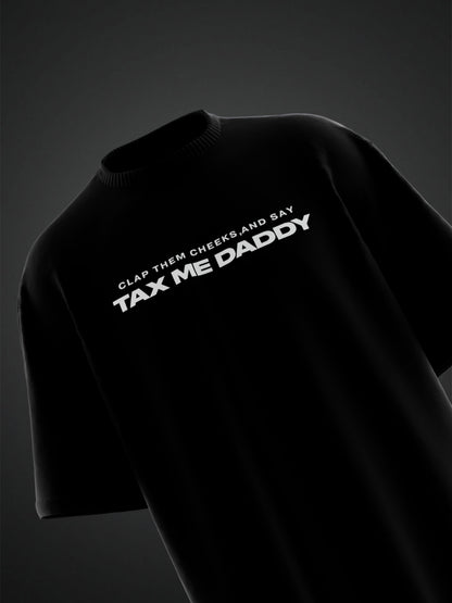 TAX ME DADDY BACK PRINT OVERSIZED T-SHIRT