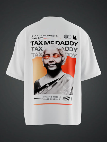 TAX ME DADDY BACK PRINTED WHITE OVERSIZED T-SHIRT