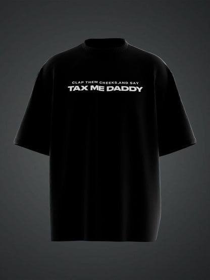 TAX ME DADDY BACK PRINT OVERSIZED T-SHIRT